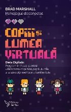 coperta Copiii si lumea virtuala. Dieta Digitala: Program in 7 pasi pentru vindecarea copilariei copilului tau si a sa