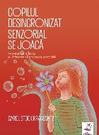 Copilul desincronizat senzorial se joaca. Activitati pentru copiii cu diferente de procesare senzoriala