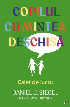 Copilul cu mintea deschisă : caiet de lucru
