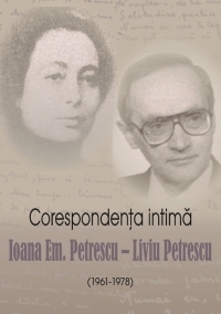 Corespondenta intima Ioana Em. Petrescu – Liviu Petrescu (1961‑1978)