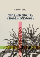 Corpul, artă și politică în imaginea contemporană