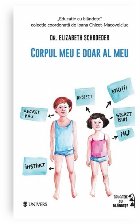 Corpul meu e doar al meu : ghid de educaţie sexuală pentru părinţi,cum să le vorbim copiilor mici despre 