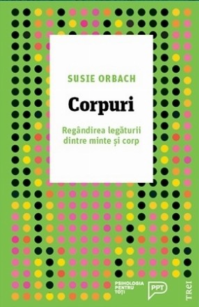 Corpuri. Regandirea legaturii dintre minte si corp