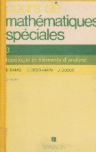 Cours de mathematiques speciales, 3 - Topologie et elements d\'analyse