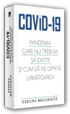 coperta Covid -19. Pandemia care nu trebuia sa existe si cum sa fie oprita urmatoarea