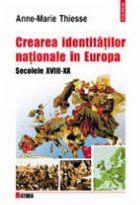 coperta Crearea identitatilor nationale in Europa. Secolele XVIII-XX