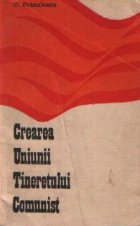 coperta Crearea Uniunii Tineretului Comunist