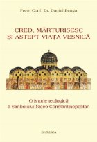 Cred marturisesc astept viata vesnica