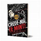 Crede-ma, te mint! Confesiunile unui manipulator media