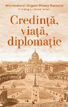 Credinţă, viaţă, diplomaţie : Monseniorul Miguel Maury Buendía în dialog cu Diana Turconi