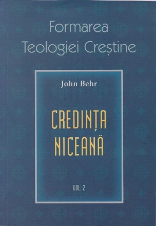 Credinţa niceană - Vol. 2 (Set of:Formarea teologiei creştineVol. 2)