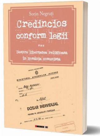 Credincios conform legii sau Despre libertatea religioasă în România comunistă