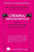 Creierul adolescentului Ghid supraviețuire pentru