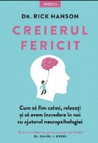 Creierul fericit : cum să fim calmi, relaxaţi şi să avem încredere în noi cu ajutorul neuropsihologiei