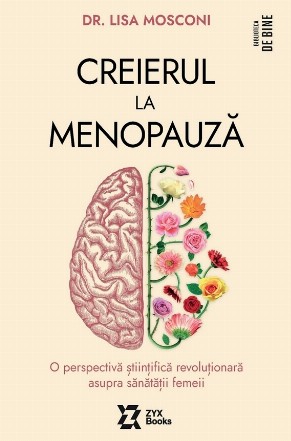 Creierul la menopauză : o perspectivă ştiinţifică revoluţionară asupra sănătăţii femeii