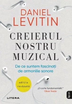 Creierul nostru muzical : de ce suntem fascinaţi de armoniile sonore