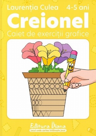 Creionel : caiet de exerciţii grafice,4-5 ani