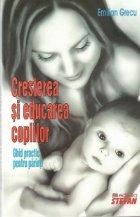 coperta Cresterea si educarea copilului - Ghid practic pentru parinti
