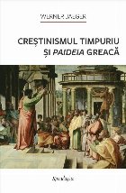 coperta Creştinismul timpuriu şi paideia greacă