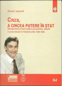 Criza, a cincea putere in stat - Managementul crizelor politice si economice, reflectat in presa timpului in Romania anilor 1930-1939