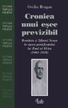 Cronica unui esec previzibil.Romania si Sfantul Scaun in epoca pontificatului lui Paul al VI-lea (1963-1978)