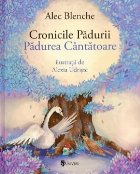 Cronicile Padurii Padurea cantatoare