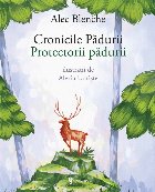 Cronicile Padurii Protectorii padurii