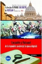Cruciadele si Vaticanul  de la legendele cavaleresti la epoca digitala