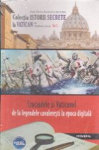 Cruciadele si Vaticanul de la legendele cavaleresti la epoca digitala