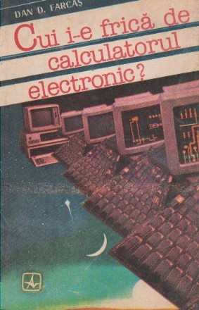 Cui i-e frica de calculatorul electronic?