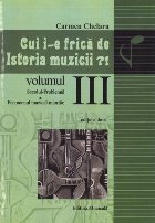 Cui i-e frica de istoria muzicii?! Volumul III: Secolul-problema. Fenomenul muzical mioritic