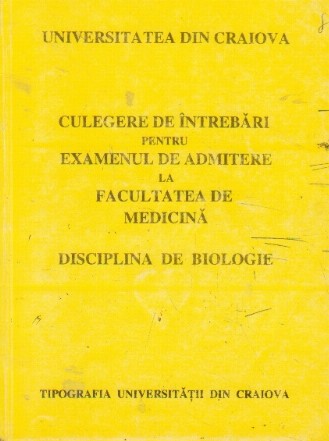 Culegere de intrebari pentru examenul de admitere la facultatea de medicina. Disciplina de biologie