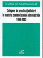 coperta Culegere de Practica Judiciara    in Materia Contenciosului Administrativ 1999-2002 (Curtea de Apel Bucuresti)