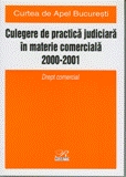 Culegere de practica judiciara in materie Comerciala 2000-2001    - Curtea de Apel Bucuresti