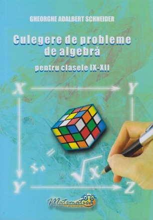 Culegere de probleme de algebră pentru clasele 9-12