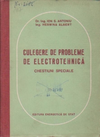 Culegere de probleme de electrotehnica.  Chestiuni speciale