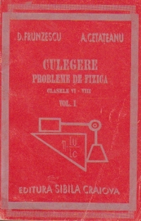 Culegere de probleme de fizica - Clasele VI-VIII, Volumul I