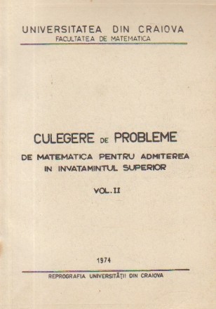 Culegere de probleme de matematica pentru admiterea in invatamintul superior, Volumul al II-lea