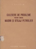 coperta Culegere de probleme pentru cursul Masini si utilaj petrolier