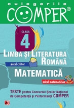 CULEGERILE COMPER. LIMBA SI LITERATURA ROMANA, MATEMATICA. CLASA A IV-A