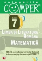 CULEGERILE COMPER. LIMBA SI LITERATURA ROMANA, MATEMATICA. CLASA A VII-A