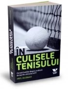 In culisele tenisului. Povesti inedite despre jucatorii de top din circuitul ATP