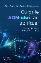 coperta Culorile ADN-ului tău spiritual : cum se manifestă Universul prin aură