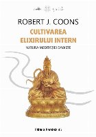 Cultivarea elixirului intern : natura meditaţiei daoiste