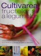 Cultivarea fructelor si a legumelor