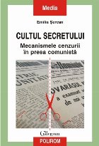 Cultul secretului. Mecanismele cenzurii în presa comunistă