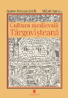 Cultura medievală târgovişteană Cultura medievală târgovişteană