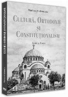 Cultura, ortodoxie si constitutionalism. Studii si eseuri