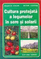 Cultura protejata a legumelor in sere si solarii