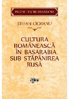 Cultura romaneasca in Basarabia sub stapanirea rusa